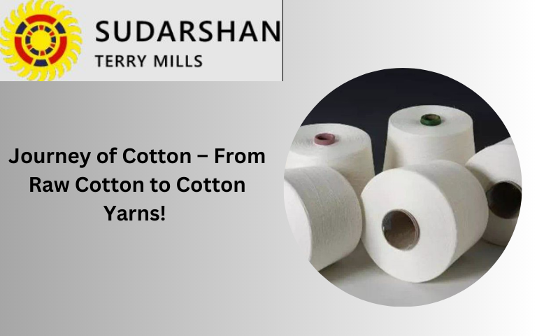 Journey of Cotton – From Raw Cotton to Cotton Yarns!